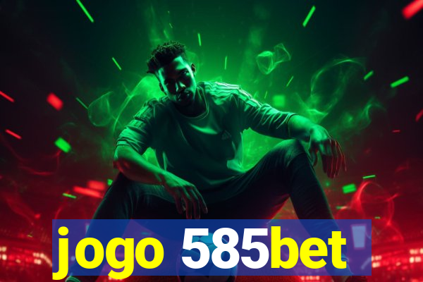 jogo 585bet